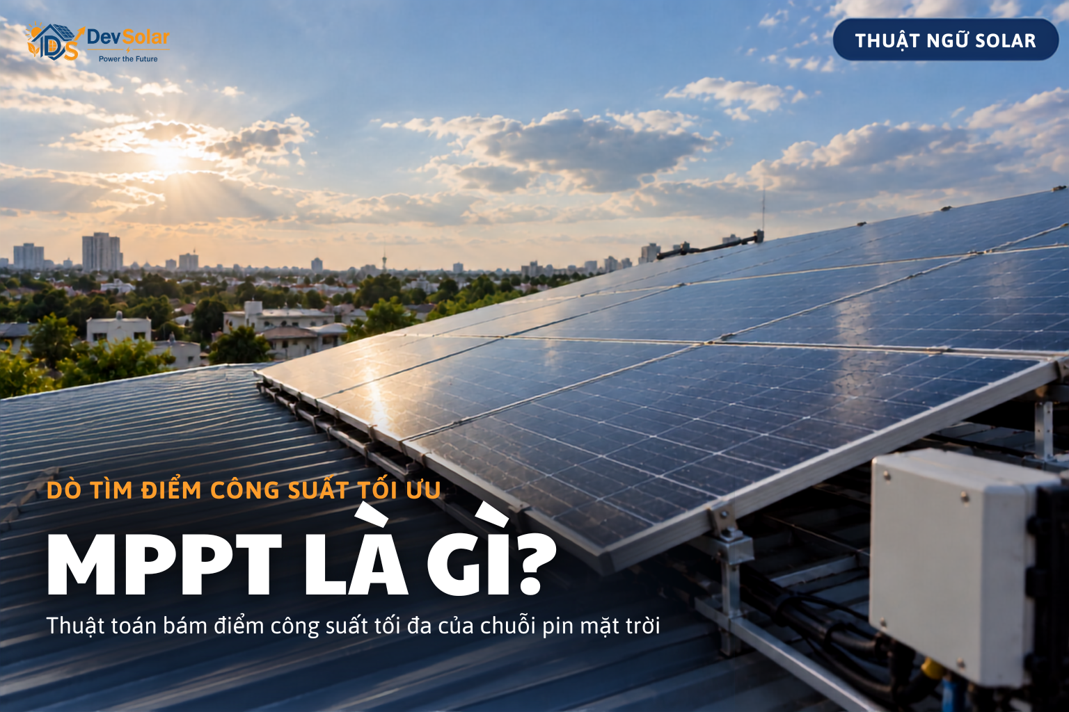 MPPT – Thuật Toán Dò Tìm Điểm Công Suất Tối Ưu Của Chuỗi Pin Mặt Trời